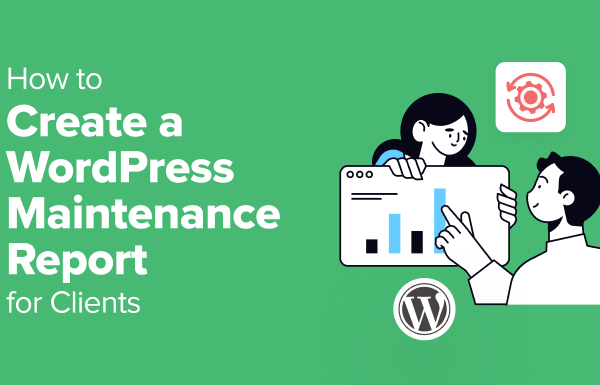 How to Create a WordPress Maintenance Report for Clients - how to create a wordpress maintenance report for clients 1 | Useful Resources | Empowering Your Digital Journey with Expert Insights