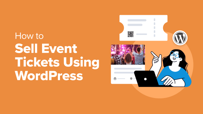 How to Sell Event Tickets Using WordPress (4 Easy Methods) - Sell event tickets using wordpress 1 | Useful Resources | Empowering Your Digital Journey with Expert Insights