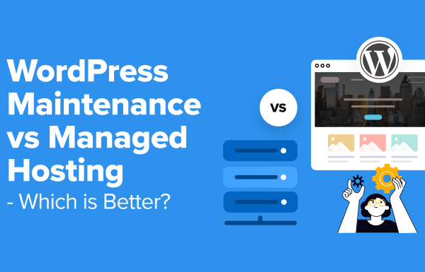 WordPress Maintenance vs Managed Hosting – Which Is Better? - wordpress maintenance vs managed hosting 1 | Useful Resources | Empowering Your Digital Journey with Expert Insights