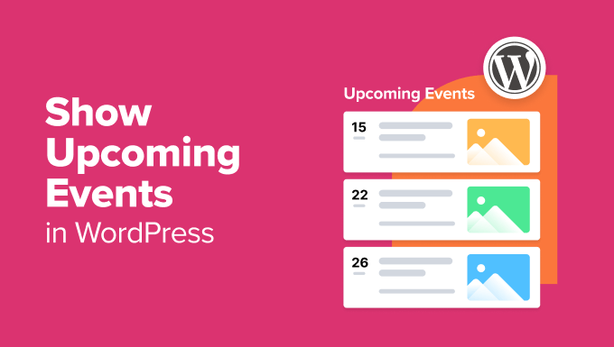 How to Show Upcoming Events in WordPress (The Easy Way) - how to show upcoming events 1 | Useful Resources | Empowering Your Digital Journey with Expert Insights