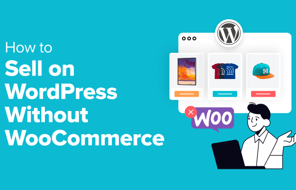 How to Sell on WordPress Without WooCommerce (3 Methods) - sell on wordpress without woocommerce in post 1 | Useful Resources | Empowering Your Digital Journey with Expert Insights