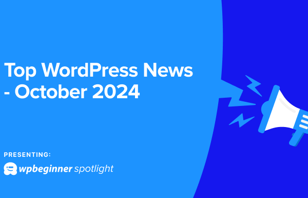 WPBeginner Spotlight 05: WordPress Drama, New AI Features + Major Plugin Updates - top wordpress news october 2024 in post 1 | Useful Resources | Empowering Your Digital Journey with Expert Insights