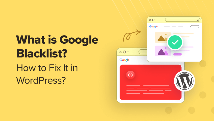 What Is Google Blacklist? + How to Fix It in WordPress - what is Google blacklist how to fix it in WordPress OG 1 | Useful Resources | Empowering Your Digital Journey with Expert Insights