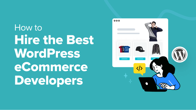 How to Hire the Best WordPress eCommerce Developers (Expert Tips) - hire the best wordpress ecommerce developers in post 1 | Useful Resources | Empowering Your Digital Journey with Expert Insights